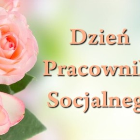 DZIEŃ PRACOWNIKA SOCJALNEGO DZIEŃ PRACOWNIKA SOCJALNEGO