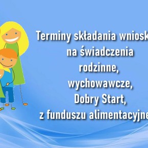 INFORMACJA OPS O TERMINACH SKŁADANIA WNIOSKÓW W SPRAWIE ŚWIADCZEŃ