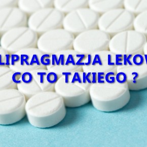 ZACHOWAJ OSTROŻNOŚĆ PRZY ZAŻYWANIU LEKÓW