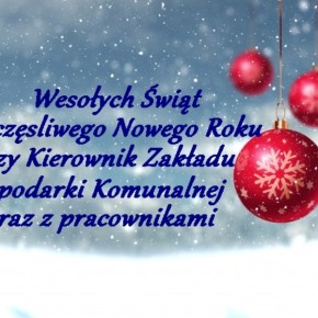 ŻYCZENIA ŚWIĄTECZNE OD PRACOWNIKÓW ZAKŁADU GOSPODARKI KOMUNALNEJ