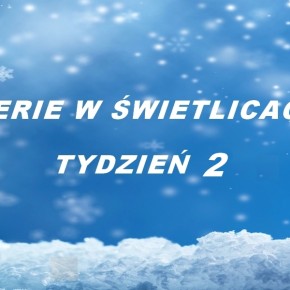 DRUGI TYDZIEŃ FERII W ŚWIETLICACH