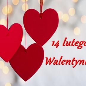 DZIŚ WALENTYNKI ŚWIĘTO ZAKOCHANYCH