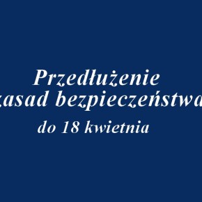 PRZEDŁUŻENIE OBOSTRZEŃ DO 18 KWIETNIA