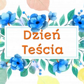 DZIŚ DZIEŃ TEŚCIA DZIŚ DZIEŃ TEŚCIA