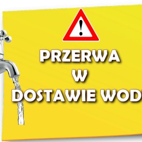 NASTĄPI PRZERWA W DOSTAWIE WODY