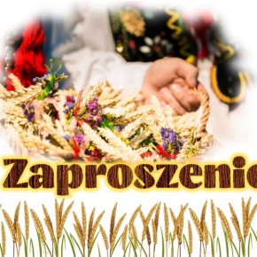 ZAPROSZENIE NA DOŻYNKOWE SPOTKANIE Z TRADYCJĄ