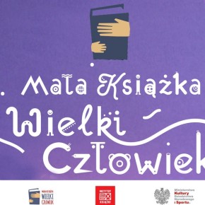 BIBLIOTEKI ZAPRASZAJĄ NAJMŁODSZYCH. PROJEKT MAŁA KSIĄŻKA – WIELKI CZŁOWIEK
