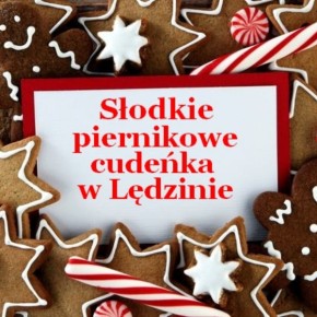 PIERNIKOWE CUDEŃKA W LĘDZINIE