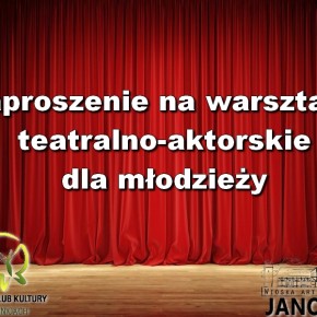 WARSZTATY TEATRALNO-AKTORSKIE DLA MŁODZIEŻY