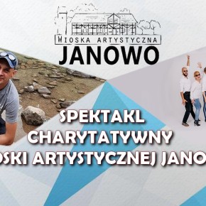 CHARYTATYWNY SPEKTAKL WIOSKI ARTYSTYCZNEJ JANOWO DLA KRZYSZTOFA ŁAZARSKIEGO