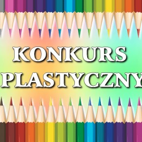 WEŹ UDZIAŁ W KONKURSIE PLASTYCZNYM