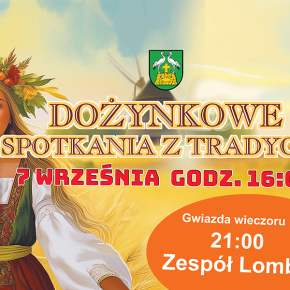 ZAPROSZENIE NA DOŻYNKOWE SPOTKANIA Z TRADYCJĄ