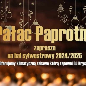 PAŁAC PAPROTNO ZAPRASZA NA BAL SYLWESTROWY