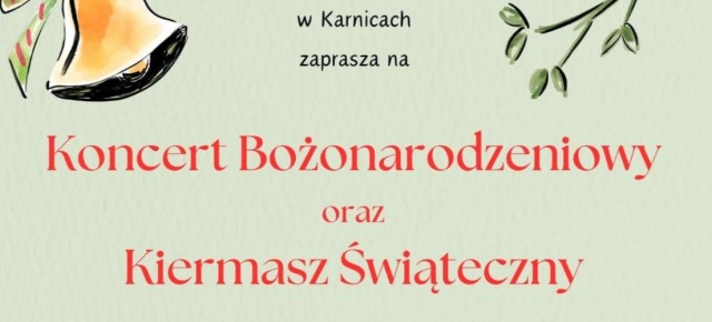 ZAPROSZENIE NA KONCERT BOŻONARODZENIOWY I KIERMASZ ŚWIĄTECZNY ZAPROSZENIE NA KONCERT BOŻONARODZENIOWY I KIERMASZ ŚWIĄTECZNY