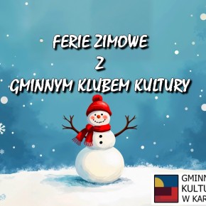 FERIE ZIMOWE Z GMINNYM KLUBEM KULTURY