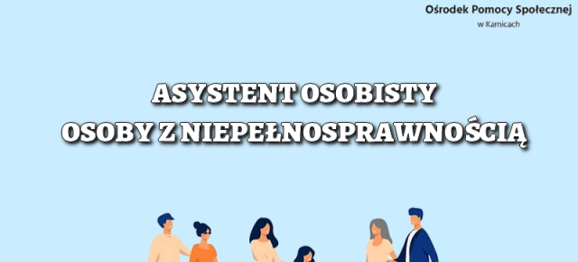 NABÓR UZUPEŁNIAJĄCY UCZESTNIKÓW DO PROGRAMU „ASYSTENT OSOBISTY OSOBY Z NIEPEŁNOSPRAWNOŚCIĄ”