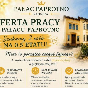 OFERTA PRACY W PAŁACU PAPROTNO
